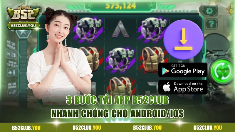 3 bước tải app B52Club cực nhanh chóng