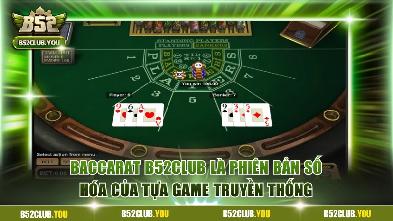 Baccarat B52Club là phiên bản số hóa của tựa game truyền thống