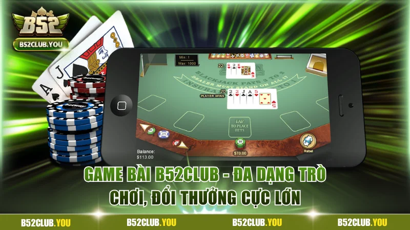 Game Bài B52Club - Đa Dạng Trò Chơi, Đổi Thưởng Cực Lớn