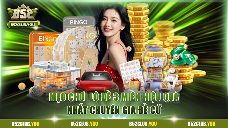 Mẹo Chơi Lô Đề 3 Miền Hiệu Quả Nhất Chuyên Gia Đề Cử 2 Lô đề 3 miền