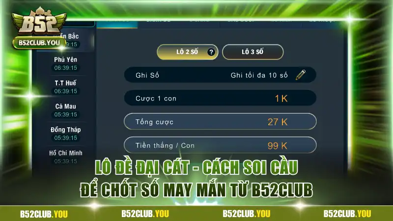 Lô Đề Đại Cát - Cách Soi Cầu Để Chốt Số May Mắn Từ B52Club 3 Lô đề đại cát