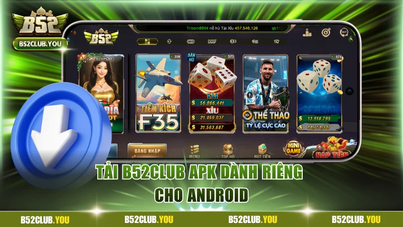 Tải B52Club APK - Thao Tác Nhanh Chóng, Giải Trí Liền Tay 2 Tải B52Club APK dành riêng cho Android