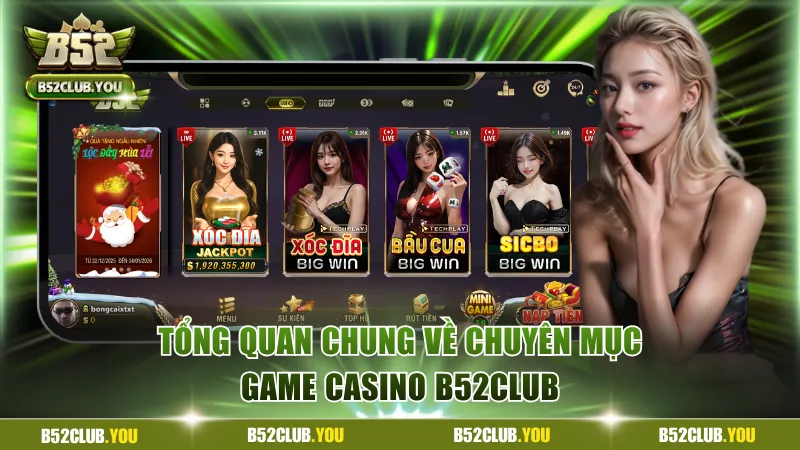 Tổng quan chung về chuyên mục game casino B52Club
